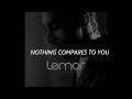 LEMAR " NOTHING COMPARES TO YOU " 