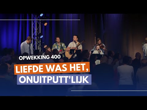 Liefde was het, onuitputt'lijk | Opwekking 400
