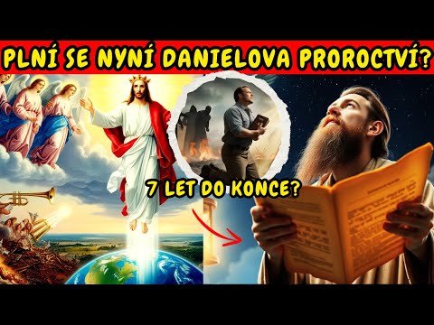 Zažíváme již posledních 7 let, o kterých mluví Danielovo proroctví? známky jsou jasné!