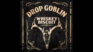 Drop Goblin - Whiskey Biscuit (The Mechanist Remix)