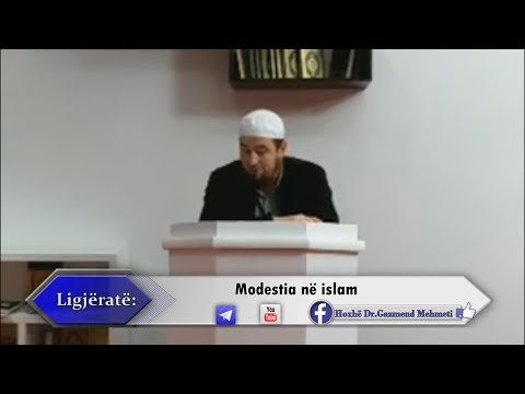 Modestia në Islam. Hoxhë Dr.Gazmend Mehmeti