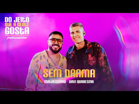 Matheusinho e Davi Quaresma - Sem Drama (Do Jeito Que A Gente Gosta)