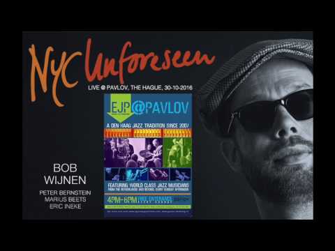 Bob Wijnen - NYC Unforeseen at Pavlov The Hague with Peter Bernstein