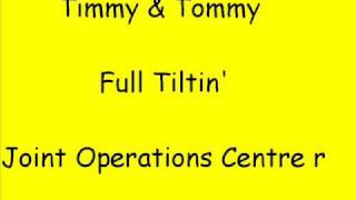 Timmy and Tommy - Full Tiltin (Joint Operations Centre remix