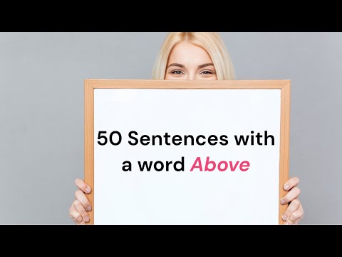 Do you know how to use Above 50 Sentences with a word Above