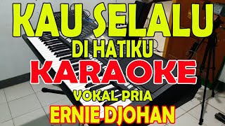 Download lagu KAU SELALU DI HATIKU KARAOKE VOKAL PRIA D DO... mp3