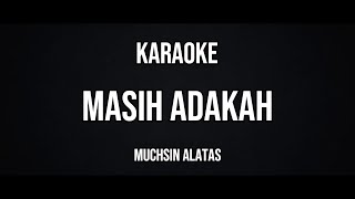 Download lagu Karaoke Masih Adakah  Muchsin Alatas mp3 Download lagu Karaoke Masih Adakah  Muchsin Alatas mp3