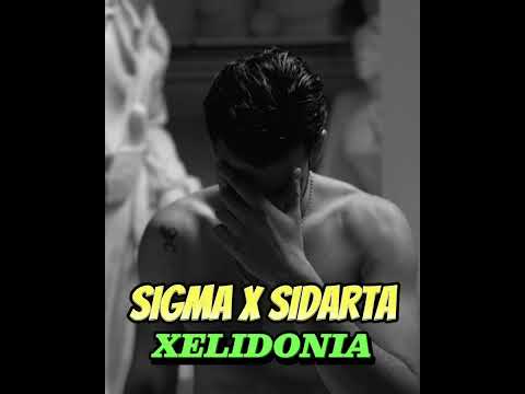 SIGMA x SIDARTA ~ XELIDONIA (Unofficial Audio)