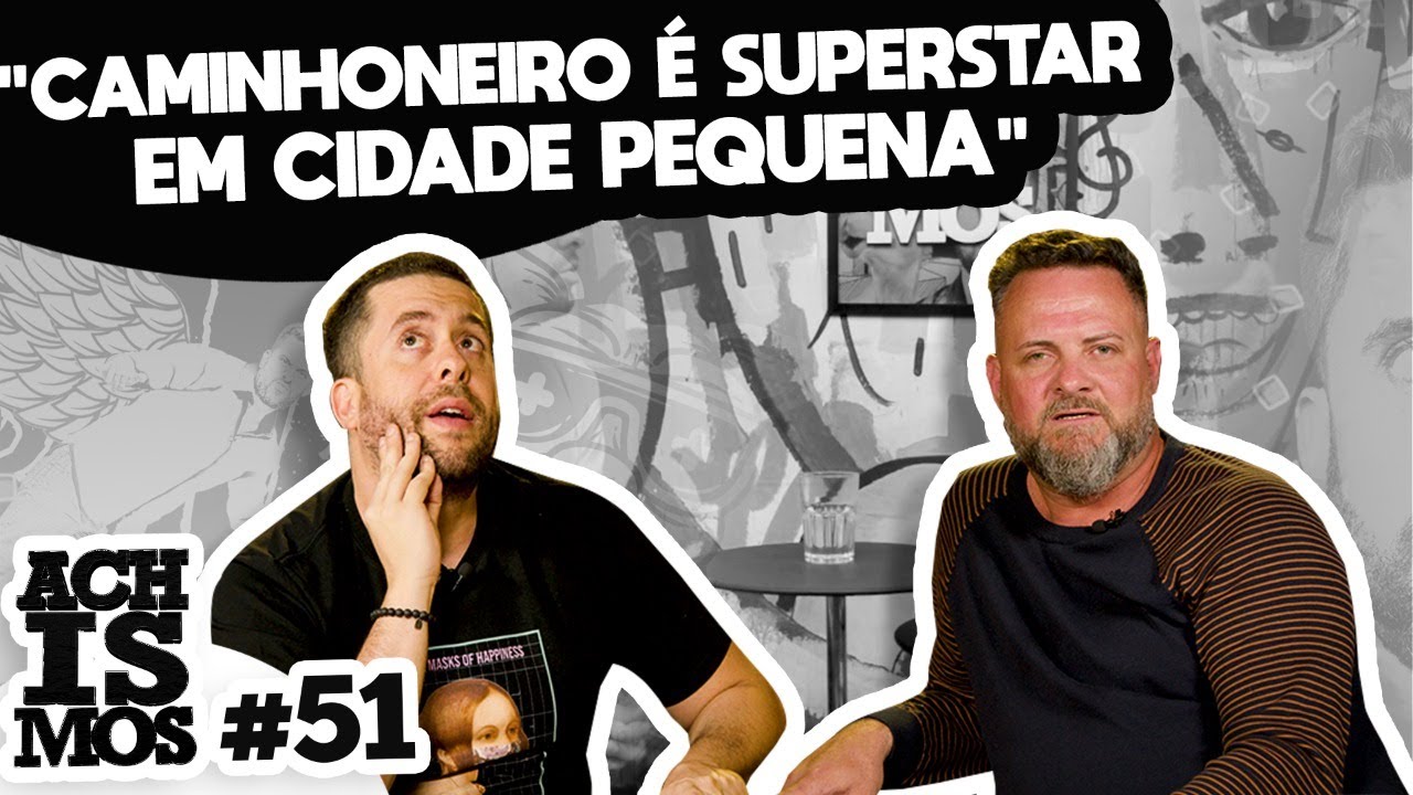 COMO É A VIDA NA ESTRADA? - ACHISMOS COM UM CAMINHONEIRO #51