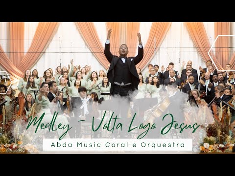 MEDLEY VOLTA LOGO JESUS (Ruja o Leão/Quando ELE vem/Saudades de casa) - Abda Music Coral e Orquestra