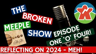 Broken Meeple Podcast - Episode 104 - Reflecting on 2024