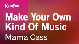 Karaoke Make Your Own Kind Of Music - Mama Cass *