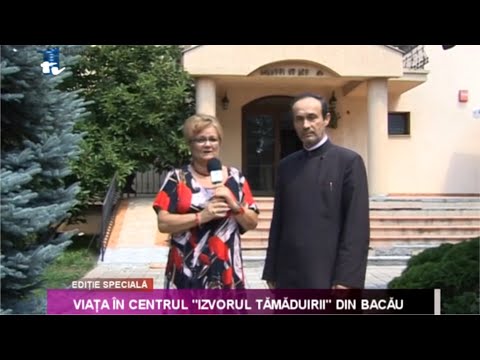 VIAȚA ÎN CENTRUL IZVORUL TĂMĂDUIRII BACĂU - emisiune TV realizată la locația centrului din Bacău