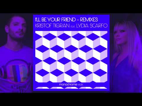 Kristof Tigran feat  Lydia Scarfo   I'll Be Your Friend   Lucas Divino Remix