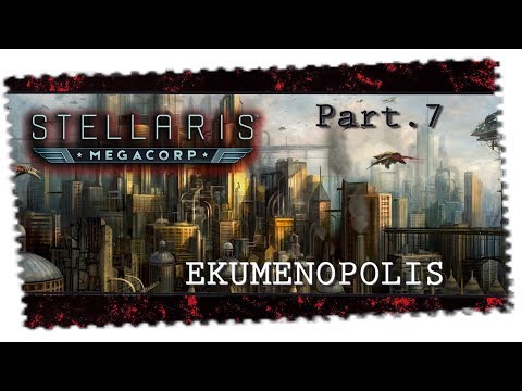 Stellaris: MegaCorp - EKUMENOPOLIS - Świat Przemysłowy | Part.7