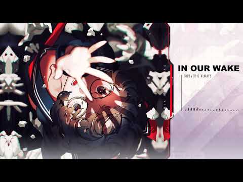 「 Nightcore 」Forefer & Always - In Our Wake