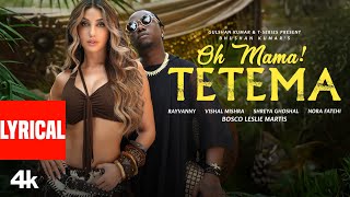Download lagu Oh Mama! TETEMA (Lyrics) | Rayvanny, Nora Fatehi | Shreya Ghoshal, Vishal Mishra, Sanjoy | Bhushan K mp3 Download lagu Oh Mama! TETEMA (Lyrics) | Rayvanny, Nora Fatehi | Shreya Ghoshal, Vishal Mishra, Sanjoy | Bhushan K mp3