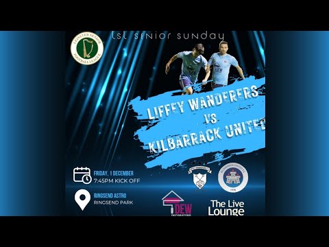 LSL Senior Sunday - Liffey Wanderers vs Kilbarrack United - 1st December 2023