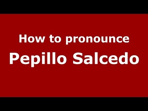 How to pronounce Pepillo Salcedo (Dominican Republic) - PronounceNames.com