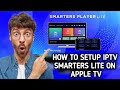 How To Setup IPTV On Apple TV How To Download Smarters Player Lite On Apple TV