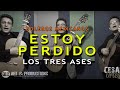 ESTOY PERDIDO (LOS TRES ASES) VERSIÓN 2020