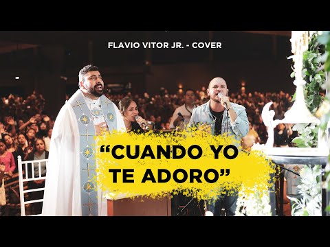 "CUANDO YO TE ADORO" - FLAVIO VITOR JR. COVER