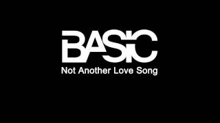 BASIC - Not Another Love Song