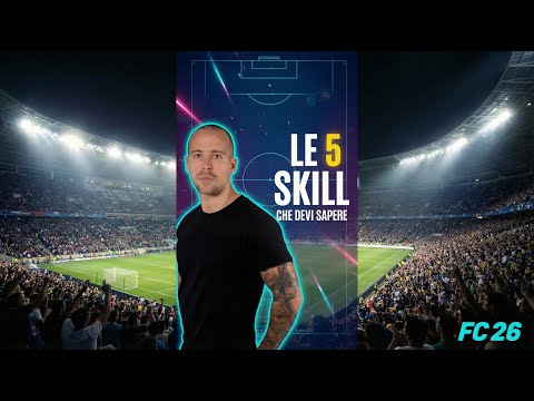 THE 5 SKILLS YOU NEED TO KNOW IN FC 26