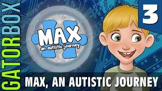 Max, An Autistic Journey, Part 3 | Gatorbox