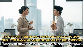 Download lagu Pemuda Santri Melamar Pekerjaan Malah Di Usir HRD Sombong, Namun Satu Peristiwa Bikin Semua Terdiam mp3