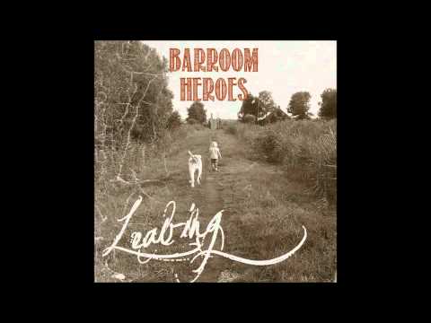 Barroom Heroes - Leaving