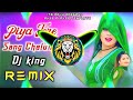 Piya Tere Sang Chalungi Ulta Pallu Dal Ke Dj Remix EDM Mix Vibration Mix Raju Dj Kasganj