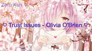 ♡ Trust Issues ~ Olivia O'Brien ♡