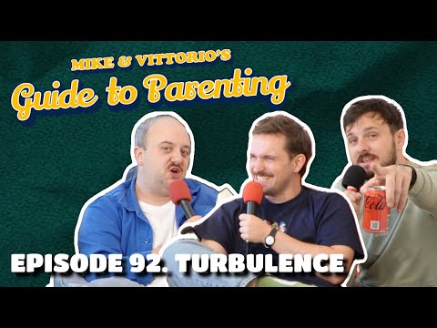 92. Turbulence (with Shane Daniel Byrne) - Mike & Vittorio's Guide to Parenting