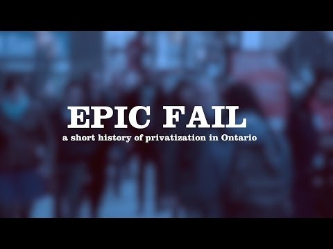 EPIC FAIL - a short history of privatization in Ontario