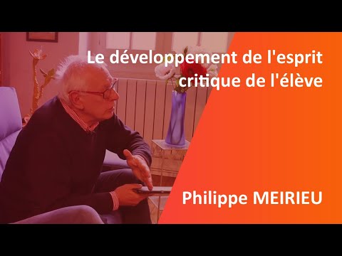 Le développement de l'esprit critique de l'élève, Philippe MEIRIEU