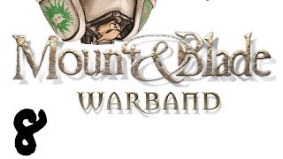 Let's Play Mount and Blade : Warband - Episode 8 - Couched Lances