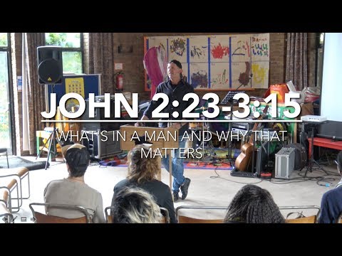 John 2:23-3:15 | What's in a Man and Why That Matters