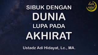 Download lagu Sibuk dengan Dunia Lupa Pada Akhirat - Ustadz Adi Hidayat, Lc., MA. mp3