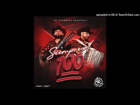 Los Hnos Rodriguez - Siempre al 100