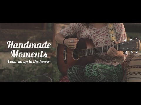 Handmade Moments - Come on up to the house