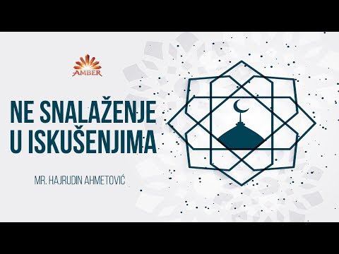 NE SNALAŽENJE U ISKUŠENJIMA | Mr. Hajrudin Ahmetović