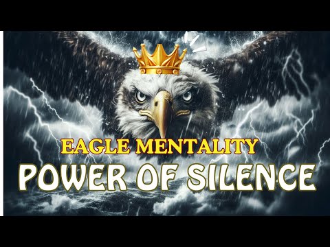 The Eagle Mentality - Power of Silence