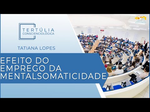 Tertúlia Conscienciologia 6258 - Efeito do Emprego da Mentalsomaticidade (Mentalsomatologia)