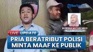 Cekcok saat Tegur Pemotor di Pondok Aren Tangsel, Pria Beratribut Polisi Minta Maaf ke Publik