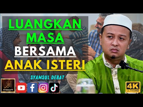 Syamsul Debat - LUANGKAN MASA BERSAMA ANAK ISTERI
