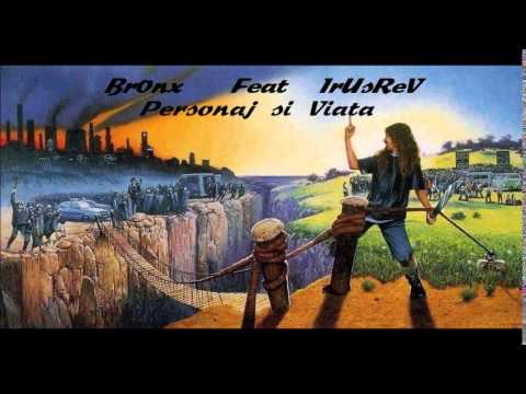 Br0nx feat Mc IrUsReV -  Personaj si Viata