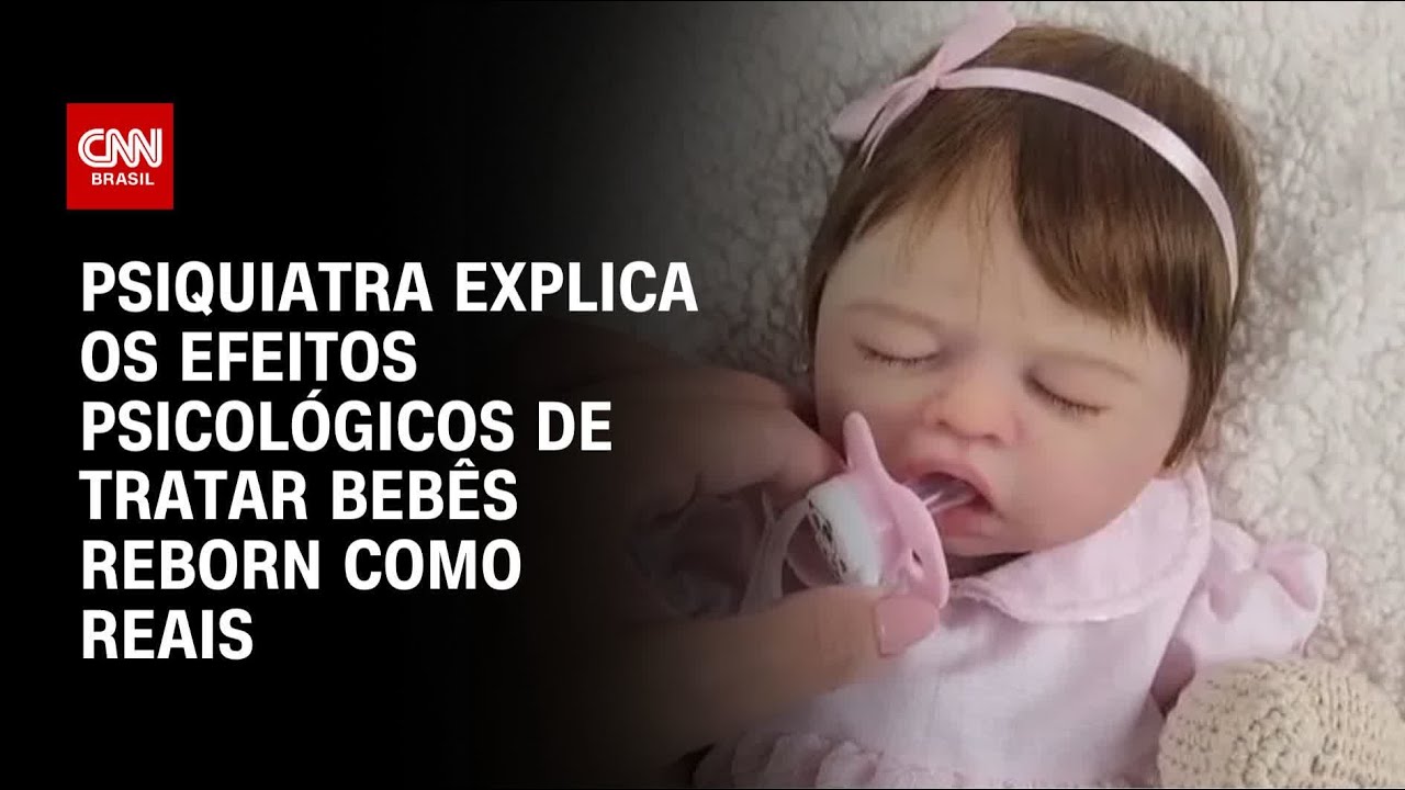 Bebês reborn: Psiquiatra explica os perigos de tratá-los como reais | AGORA CNN