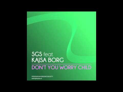 SGS feat. Kajsa Borg - Don't You Worry Child