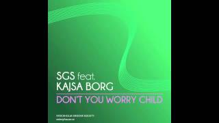 SGS feat. Kajsa Borg - Don't You Worry Child